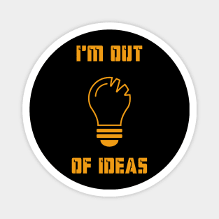 I'm out of ideas Magnet